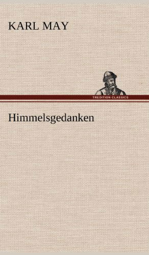 Himmelsgedanken - Karl May - Books - TREDITION CLASSICS - 9783847286196 - May 12, 2012