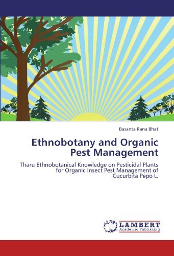 Cover for Basanta Rana Bhat · Ethnobotany and Organic Pest Management: Tharu Ethnobotanical Knowledge on Pesticidal Plants for Organic Insect Pest Management of  Cucurbita Pepo L. (Paperback Bog) (2012)