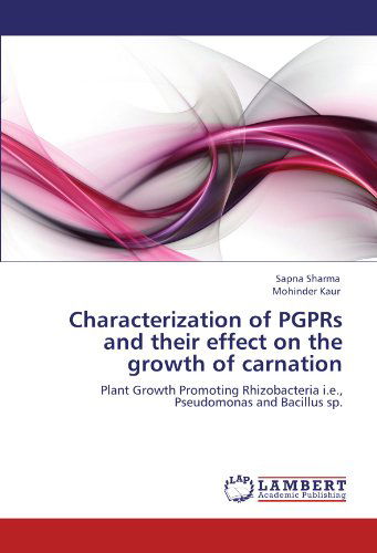 Cover for Mohinder Kaur · Characterization of Pgprs and Their Effect on the Growth of Carnation: Plant Growth Promoting Rhizobacteria I.e., Pseudomonas and Bacillus Sp. (Paperback Book) (2012)