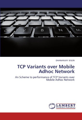 Cover for Dhananjay Bisen · Tcp Variants over Mobile Adhoc Network: an Scheme to Performance of Tcp Variants over Mobile Adhoc Network (Pocketbok) (2012)