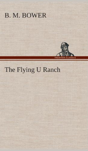 Cover for B. M. Bower · The Flying U Ranch (Gebundenes Buch) (2013)