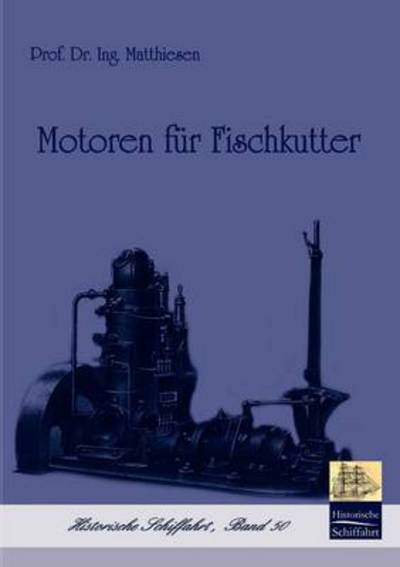 Cover for Matthiesen · Motoren fur Fischkutter (Paperback Book) [German, Nachdruck Des Originals Von 1920. edition] (2009)