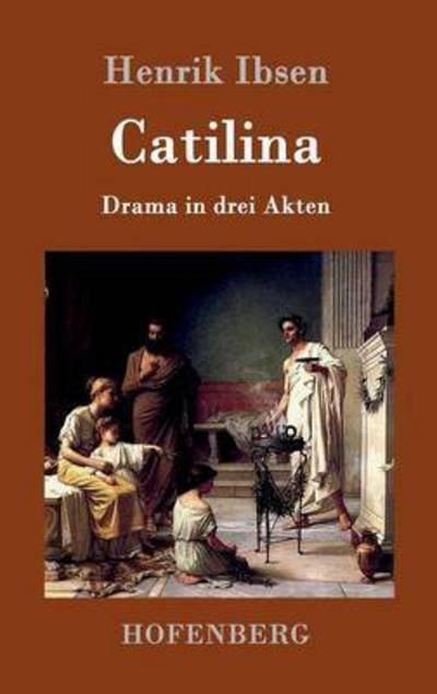 Cover for Henrik Ibsen · Catilina: Drama in drei Akten (Hardcover bog) (2016)