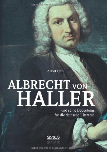 Cover for Adolf Frey · Albrecht Von Haller Und Seine Bedeutung Für Die Deutsche Literatur (Paperback Book) [German edition] (2013)