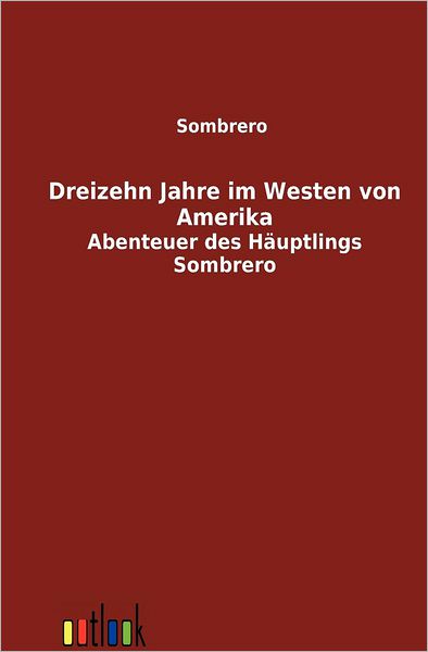 Cover for Sombrero · Dreizehn Jahre Im Westen Von Amerika (Paperback Book) [German edition] (2011)