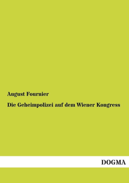 Cover for August Fournier · Die Geheimpolizei Auf Dem Wiener Kongress (Paperback Book) [German edition] (2013)