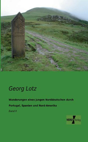 Cover for Georg Lotz · Wanderungen Eines Jungen Norddeutschen Durch Portugal, Spanien Und Nord-amerika (Paperback Book) [German edition] (2019)