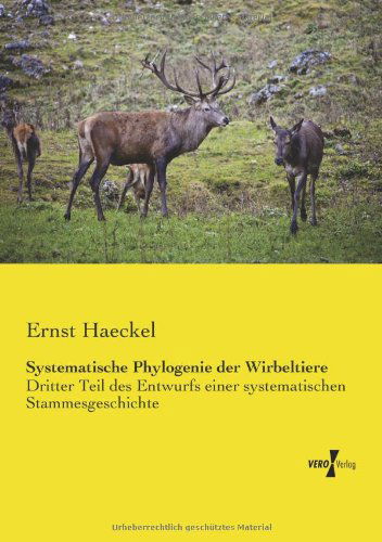 Cover for Ernst Haeckel · Systematische Phylogenie der Wirbeltiere: Dritter Teil des Entwurfs einer systematischen Stammesgeschichte (Taschenbuch) [German edition] (2019)