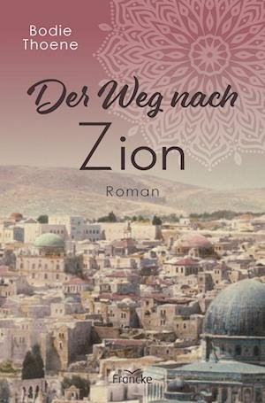 Cover for Bodie Thoene · Der Weg nach Zion (Book) (2023)