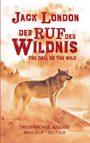 Cover for Jack London · Ruf der Wildnis. Jack London. Zweisprachig Englisch-Deutsch / Call of the Wild (Paperback Book) (2019)