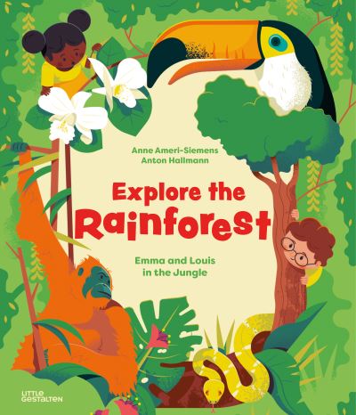 Explore the Rainforest: Emma and Louis in the Jungle - Anne Ameri-Siemens - Libros - Die Gestalten Verlag - 9783967047196 - 17 de febrero de 2022