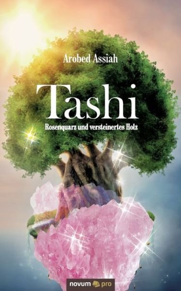 Cover for Arobed Assiah · Tashi: Rosenquarz und versteinertes Holz (Pocketbok) (2020)
