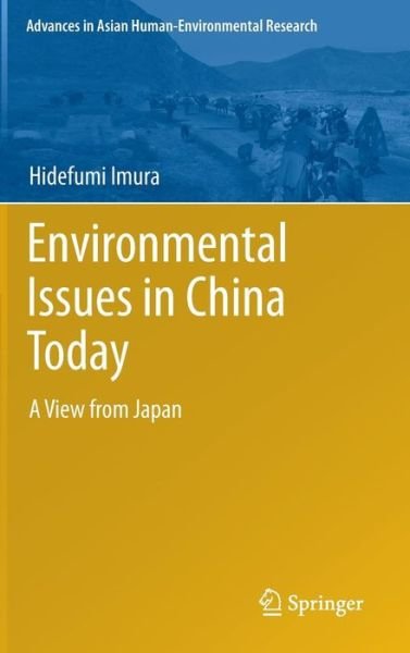 Environmental Issues in China Today: A View from Japan - Advances in Asian Human-Environmental Research - Hidefumi Imura - Livros - Springer Verlag, Japan - 9784431541196 - 10 de julho de 2013