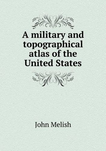 Cover for John Melish · A Military and Topographical Atlas of the United States (Paperback Book) (2013)