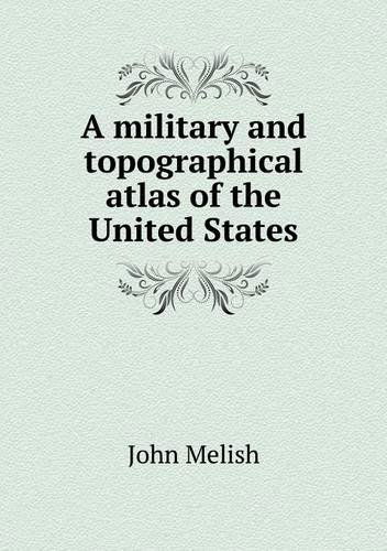 Cover for John Melish · A Military and Topographical Atlas of the United States (Pocketbok) (2013)