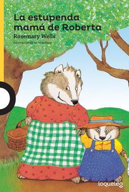 Cover for Rosemary Wells · La estupenda mamá de Roberta (Paperback Book) (2017)