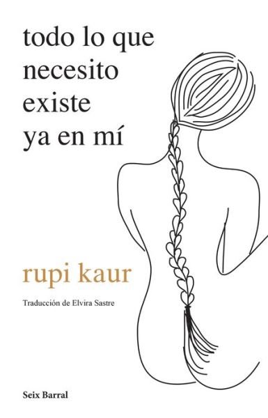 Cover for Rupi Kaur · Todo Lo Que Necesito Existe YA En Mi (Paperback Bog) (2021)