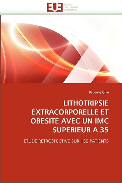 Cover for Baptiste Olivi · Lithotripsie Extracorporelle et Obesite Avec Un Imc Superieur a 35: Etude Retrospective Sur 150 Patients (Paperback Book) [French edition] (2018)