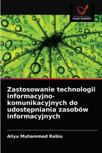 Cover for Aliyu Muhammed Rabiu · Zastosowanie technologii informacyjno-komunikacyjnych do udost?pniania zasobow informacyjnych (Paperback Book) (2021)