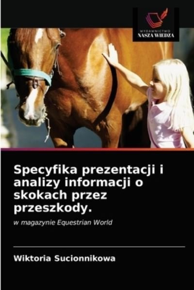Cover for Wiktoria Sucionnikowa · Specyfika prezentacji i analizy informacji o skokach przez przeszkody. (Paperback Book) (2021)