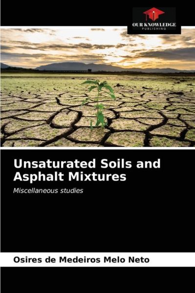 Cover for Osires de Medeiros Melo Neto · Unsaturated Soils and Asphalt Mixtures (Paperback Book) (2021)