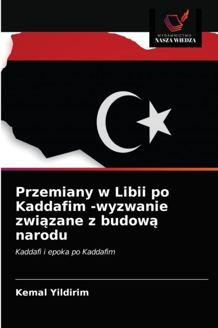 Cover for Kemal Yildirim · Przemiany w Libii po Kaddafim -wyzwanie zwi?zane z budow? narodu (Paperback Bog) (2021)
