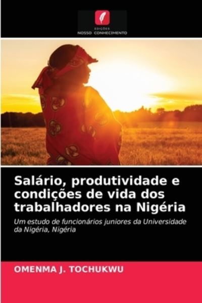 Cover for Omenma J Tochukwu · Salario, produtividade e condicoes de vida dos trabalhadores na Nigeria (Paperback Book) (2021)