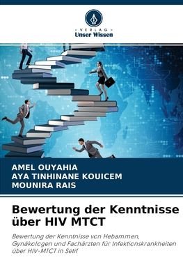 Cover for Amel Ouyahia · Bewertung der Kenntnisse uber HIV MTCT (Paperback Book) (2021)
