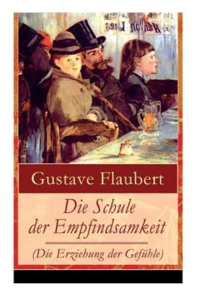 Cover for Gustave Flaubert · Die Schule der Empfindsamkeit (Die Erziehung der Gefuhle) (Taschenbuch) (2018)