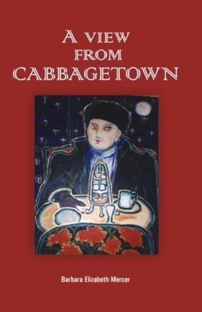 Cover for Barbara Elizabeth Mercer · A View From Cabbagetown (Paperback Book) (2020)