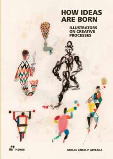 Illustrators on Creative Processes - How Ideas Are Born - Miguel Angel Arteaga - Böcker - Hoaki - 9788419220196 - 4 april 2023