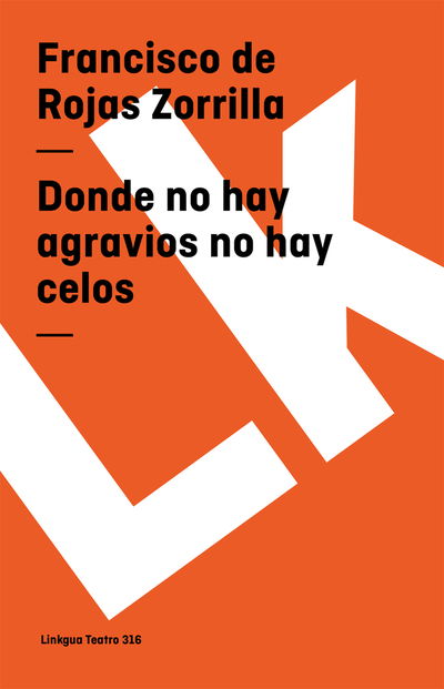 Cover for Francisco De Rojas Zorrilla · Donde No Hay Agravios No Hay Celos (Teatro) (Spanish Edition) (Paperback Book) [Spanish edition] (2024)