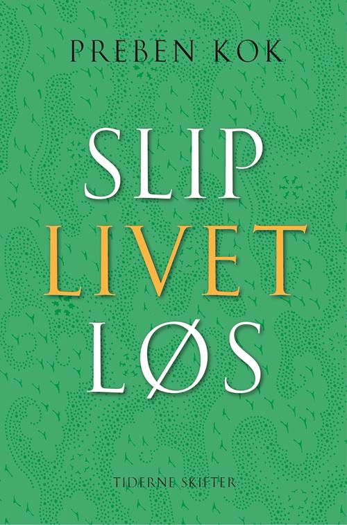 Cover for Preben Kok · Slip livet løs (Bound Book) [1.º edición] (2017)