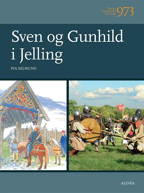 Børn i Danmarks historie: Børn i Danmarks historie 973, Sven og Gunhild i Jelling - Pia Sigmund - Książki - Alinea - 9788723501196 - 7 stycznia 2015