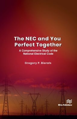 Cover for Gregory P. Bierals · The NEC and You Perfect Together: A Comprehensive Study of the National Electrical Code (Hardcover Book) (2021)