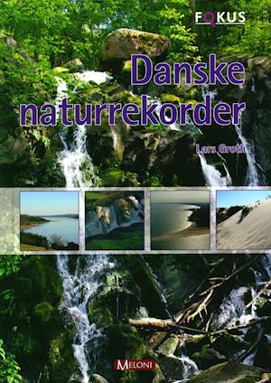 Fokus: Danske Naturrekorder - Lars Groth - Bøger - Forlaget Meloni - 9788771500196 - 2. januar 2014