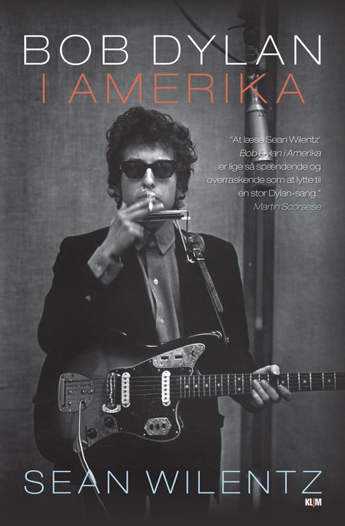 Bob Dylan i Amerika - Sean Wilentz - Bücher - Klim - 9788779559196 - 22. Februar 2013