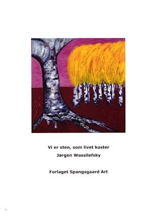 Cover for Jørgen Wassilefsky · Vi er sten, som livet kaster (Paperback Book) [1º edição] (2023)