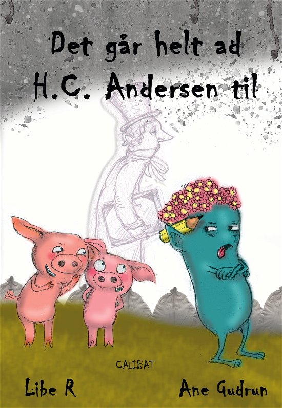 Cover for Libe R og Ane Gudrun · Det går helt af HC Andersen til (Innbunden bok) [1. utgave] (2019)