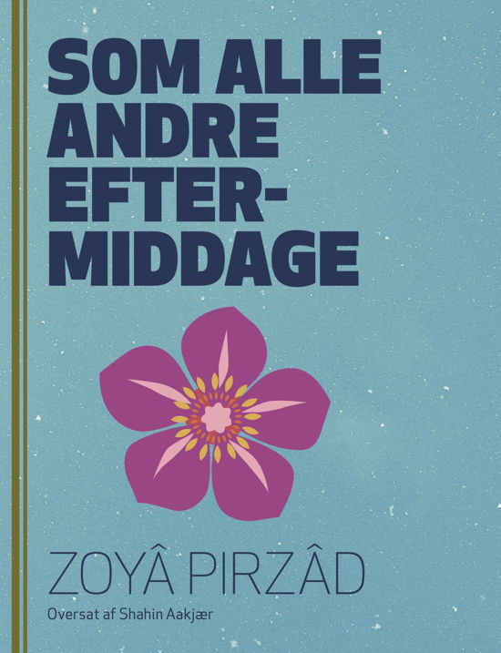 Zoya Pirzad · Som alle andre eftermiddage (Sewn Spine Book) [1º edição] (2024)