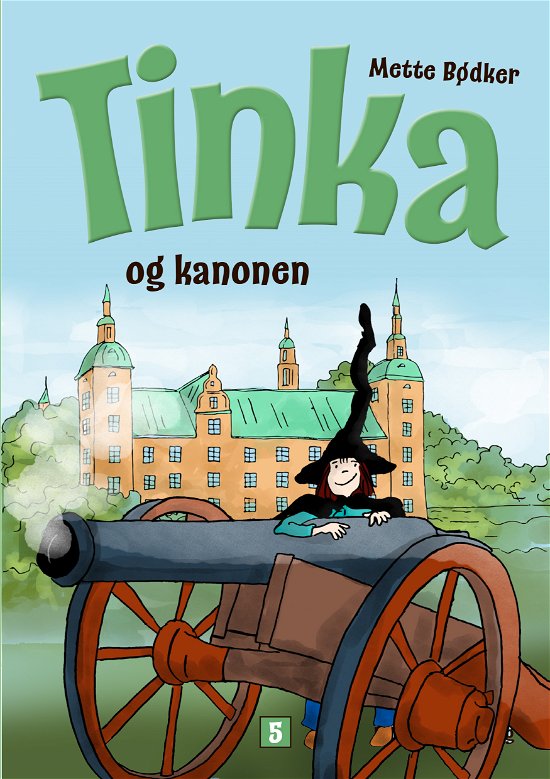 Cover for Mette Bødker · Tinka den lille heks: Tinka og kanonen (Sewn Spine Book) [1.º edición] (2018)
