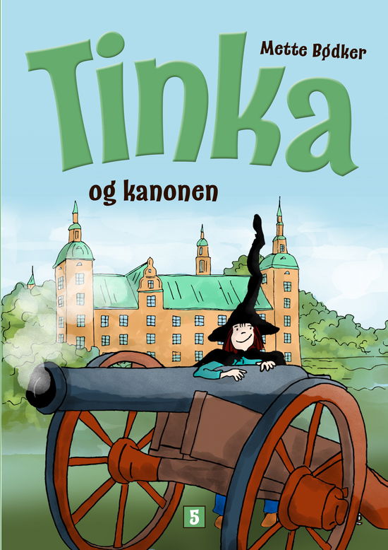 Tinka den lille heks: Tinka og kanonen - Mette Bødker - Bøger - Rydendahl Forlag - 9788799825196 - 20. februar 2018