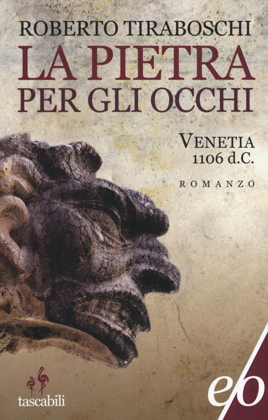 Cover for Roberto Tiraboschi · La Pietra Per Gli Occhi. Venetia 1106 D. C. (Book)