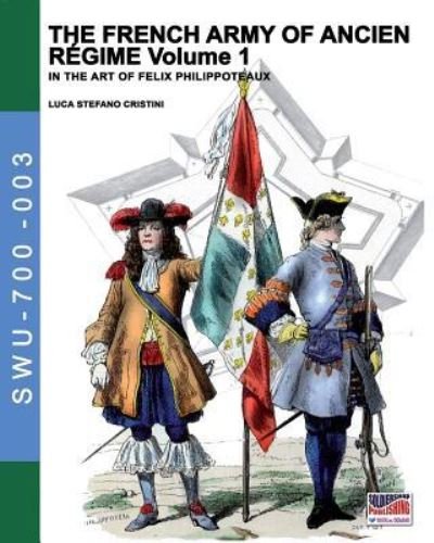 Cover for Luca Stefano Cristini · The French army of Ancien Regime Vol. 1 (Paperback Book) (2016)