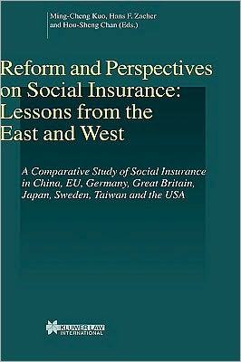 Ming-Cheng Kuo · Reform and Perspectives on Social Insurance: Lessons from the East and West: A Comparative Study of Social Insurance in China, Eu, Germany, Great Britain, Japan, Sweden, Taiwan and the USA - Studies in Employment and Social Policy Set (Hardcover Book) (2002)