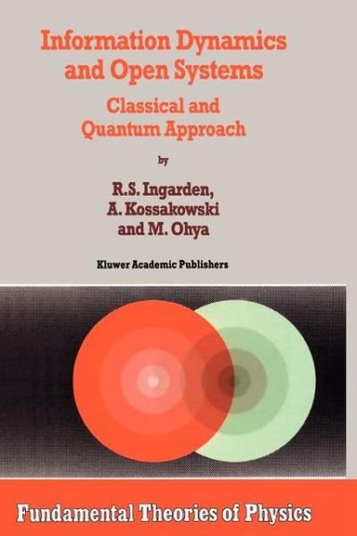 Roman S. Ingarden · Information Dynamics and Open Systems - Fundamental Theories of Physics (Pocketbok) [1st Ed. Softcover of Orig. Ed. 1997 edition] (2010)