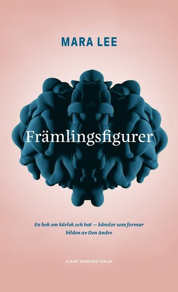 Cover for Mara Lee · Främlingsfigurer : en bok om kärlek och hat - känslor som formar bilden av den Andre (Hardcover Book) (2021)