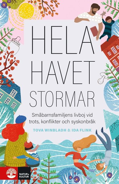 Cover for Ida Flink Tova Winbladh · Hela havet stormar : småbarnsfamiljens livboj vid trots, konflikter och syskonbråk (Hardcover Book) (2020)