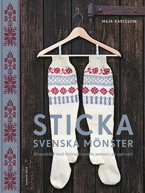 Cover for Maja Karlsson · Sticka svenska mönster : 20 modeller med 40 traditionella mönster på nytt sätt (Inbunden Bok) (2016)