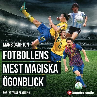 Cover for Måns Gahrton · Fotbollens mest magiska ögonblick med klassiska radioreferat (Hörbuch (MP3)) (2020)